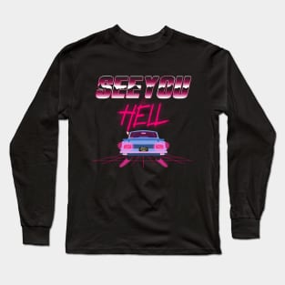 SEE YOU IN HELL!!! Long Sleeve T-Shirt